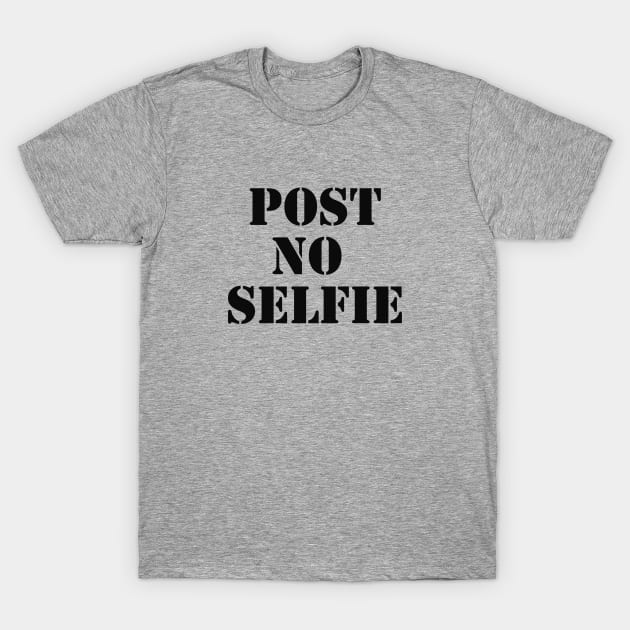 Post no selfie T-Shirt by wamtees